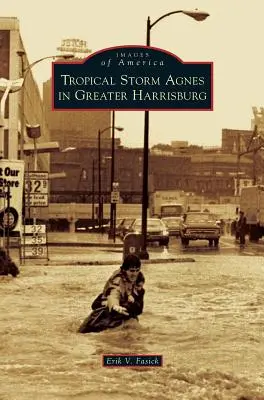 Furtuna tropicală Agnes în Greater Harrisburg - Tropical Storm Agnes in Greater Harrisburg