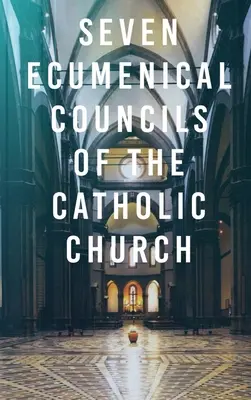 Șapte concilii ecumenice ale Bisericii Catolice - Seven Ecumenical Councils of the Catholic Church