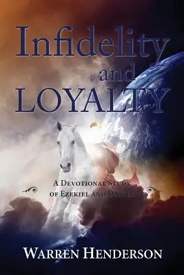 Infidelitate și loialitate - Un studiu devoțional al lui Ezechiel și Daniel - Infidelity and Loyalty - A Devotional Study of Ezekiel and Daniel
