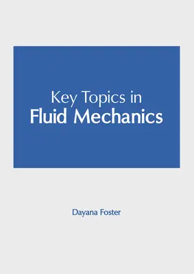 Subiecte cheie în mecanica fluidelor - Key Topics in Fluid Mechanics