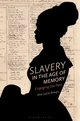 Sclavia în epoca memoriei: Implicarea în trecut - Slavery in the Age of Memory: Engaging the Past