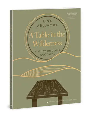 O masă în sălbăticie: Un studiu despre bunătatea lui Dumnezeu - A Table in the Wilderness: A Study on God's Goodness