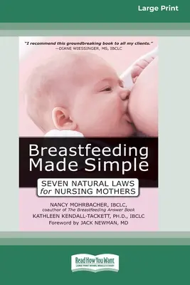 Alăptarea făcută simplu: Șapte legi naturale pentru mamele care alăptează [Standard Large Print 16 Pt Edition] - Breastfeeding Made Simple: Seven Natural Laws for Nursing Mothers [Standard Large Print 16 Pt Edition]