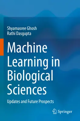Învățarea automată în științele biologice: Actualizări și perspective de viitor - Machine Learning in Biological Sciences: Updates and Future Prospects