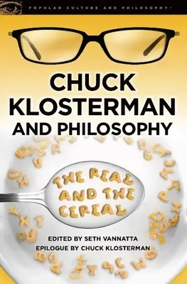 Chuck Klosterman și filosofia: Realitatea și cerealele - Chuck Klosterman and Philosophy: The Real and the Cereal