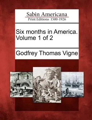 Șase luni în America. Volumul 1 din 2 - Six Months in America. Volume 1 of 2