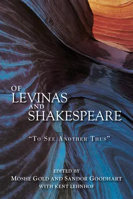 Despre Levinas și Shakespeare: To See Another Thus - Of Levinas and Shakespeare: To See Another Thus