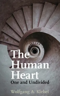 Inima umană, una și nedespărțită - The Human Heart, One and Undivided