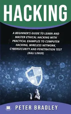 Hacking: Un ghid pentru începători pentru a învăța și a stăpâni hackingul etic cu exemple practice pentru calculator, hacking, rețea wireless, - Hacking: A Beginner's Guide to Learn and Master Ethical Hacking with Practical Examples to Computer, Hacking, Wireless Network,