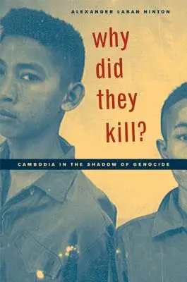 De ce au ucis? Cambodia in the Shadow of Genocide (Cambodgia în umbra genocidului) - Why Did They Kill?: Cambodia in the Shadow of Genocide