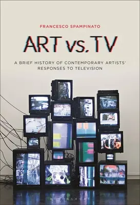 Artă vs. TV: O scurtă istorie a răspunsurilor artiștilor contemporani la televiziune - Art vs. TV: A Brief History of Contemporary Artists' Responses to Television