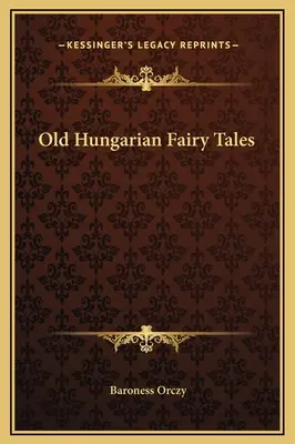 Vechi basme maghiare - Old Hungarian Fairy Tales