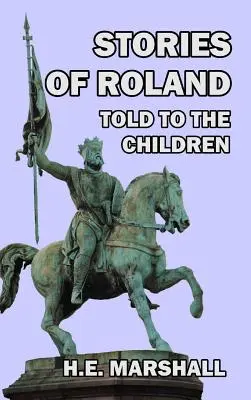 Poveștile lui Roland povestite copiilor - Stories of Roland Told to the Children