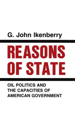 Motive de stat: Politica petrolului și capacitățile guvernului american - Reasons of State: Oil Politics and the Capacities of American Government