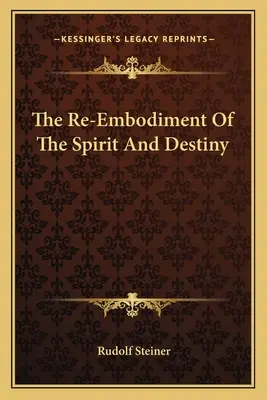 Reîncarnarea spiritului și a destinului - The Re-Embodiment Of The Spirit And Destiny