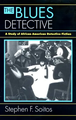 The Blues Detective: Un studiu al ficțiunii polițiste afro-americane - The Blues Detective: A Study of African American Detective Fiction