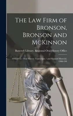 Firma de avocatură Bronson, Bronson și McKinnon: 1942-1975: Transcrieri de istorie orală / și materiale conexe, 1980-198 - The Law Firm of Bronson, Bronson and McKinnon: 1942-1975: Oral History Transcripts / and Related Material, 1980-198