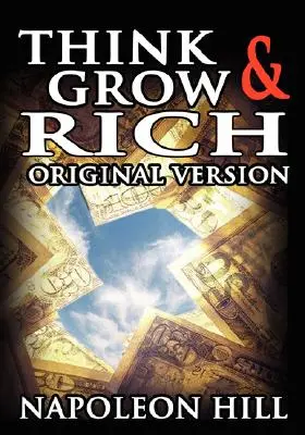 Gândește și îmbogățește-te: Versiunea originală - Think and Grow Rich: The Original Version