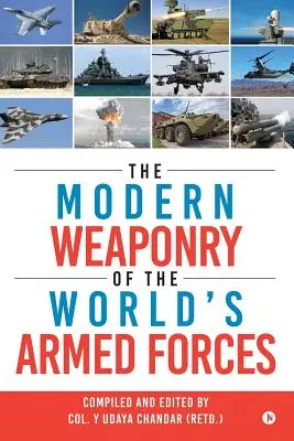 Armele moderne ale forțelor armate ale lumii (Chandar (Retd ). Col y. Udaya) - The Modern Weaponry of the World's Armed Forces (Chandar (Retd ). Col y. Udaya)