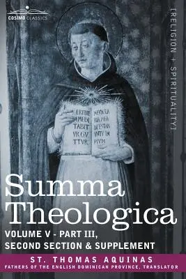 Summa Theologica, volumul 5 (partea III, secțiunea a doua și suplimentul) - Summa Theologica, Volume 5 (Part III, Second Section & Supplement)