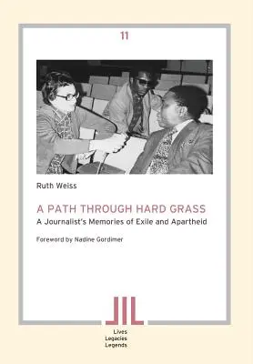O cale prin iarbă tare. Amintirile unui jurnalist despre exil și apartheid - A Path Through Hard Grass. A Journalist's Memories of Exile and Apartheid