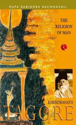 Religia omului: Rabindranath Tagore - The Religion of Man: Rabindranath Tagore