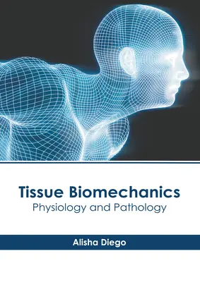 Biomecanica țesuturilor: Fiziologie și patologie - Tissue Biomechanics: Physiology and Pathology