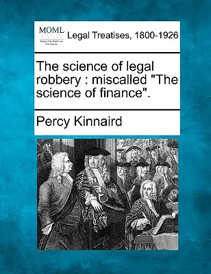 Știința jafului legal: Miscled The Science of Finance.