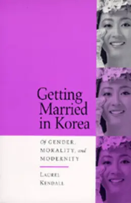 Căsătoria în Coreea: Despre gen, moralitate și modernitate - Getting Married in Korea: Of Gender, Morality, and Modernity