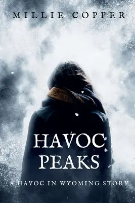Havoc Peaks: O poveste Havoc în Wyoming Noua apocalipsă a Americii - Havoc Peaks: A Havoc in Wyoming Story America's New Apocalypse