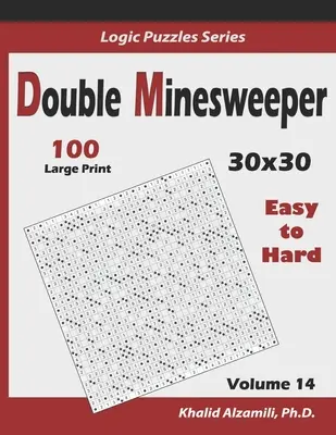 Double Minesweeper: 100 de puzzle-uri de la ușor la greu (30x30) - Double Minesweeper: 100 Easy to Hard (30x30)