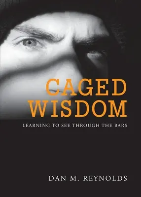 Înțelepciune în cușcă: Învățând să văd prin gratii - Caged Wisdom: Learning to See through the Bars