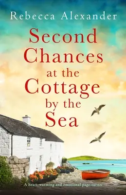 A doua șansă la cabana de lângă mare: O poveste emoționantă și emoționantă - Second Chances at the Cottage by the Sea: A heart-warming and emotional page-turner