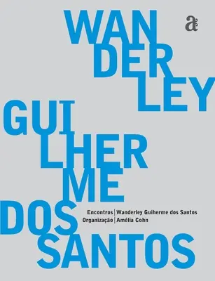 Wanderley Guilherme dos Santos - Întâlniri - Wanderley Guilherme dos Santos - Encontros