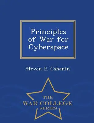 Principii de război pentru spațiul cibernetic - Seria Colegiului de război - Principles of War for Cyberspace - War College Series