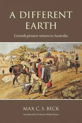 Un pământ diferit: Minerii pionieri din Cornwall în Australia - A Different Earth: Cornish Pioneer Miners to Australia