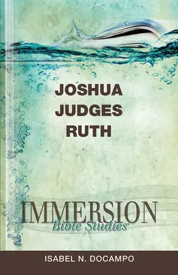 Studii biblice prin imersiune: Iosua, Judecători, Rut - Immersion Bible Studies: Joshua, Judges, Ruth