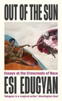 Out of The Sun - Eseuri la răscruce de rasă - Out of The Sun - Essays at the Crossroads of Race