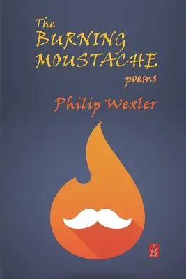 Mustața în flăcări: Poems - The Burning Moustache: Poems