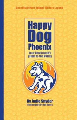 Happy Dog Phoenix: Ghidul celui mai bun prieten al tău pentru Valley - Happy Dog Phoenix: Your best friend's guide to the Valley