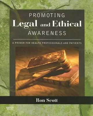 Promovarea conștientizării juridice și etice: Un abecedar pentru profesioniștii din domeniul sănătății și pacienți - Promoting Legal and Ethical Awareness: A Primer for Health Professionals and Patients