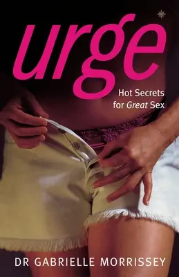 Urge: Secrete fierbinți pentru un sex grozav - Urge: Hot Secrets for Great Sex