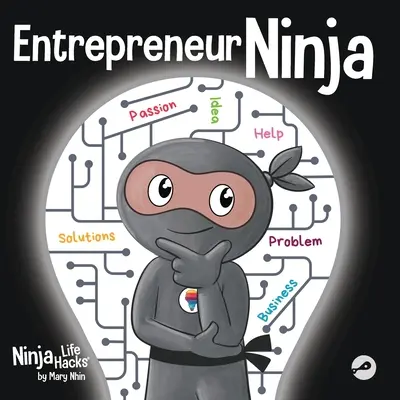 Ninja antreprenor: O carte pentru copii despre dezvoltarea unei mentalități antreprenoriale - Entrepreneur Ninja: A Children's Book About Developing an Entrepreneurial Mindset