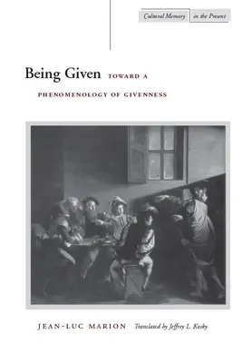 A fi dat: Către o fenomenologie a datului - Being Given: Toward a Phenomenology of Givenness