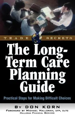 Ghidul îngrijirii pe termen lung: Pași practici pentru luarea deciziilor dificile - The Long Term Care Guide: Practical Steps for Making Difficult Decisions