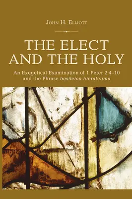 Cei aleși și cei sfinți: O examinare exegetică a 1 Petru 2:4-10 și a expresiei „basileion hierateuma - The Elect and the Holy: An Exegetical Examination of 1 Peter 2:4-10 and the Phrase 'basileion hierateuma'