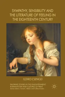 Simpatie, sensibilitate și literatura sentimentelor în secolul al XVIII-lea (Sympathy, Sensibility and the Literature of Feeling in the Eighteenth Century) - Sympathy, Sensibility and the Literature of Feeling in the Eighteenth Century