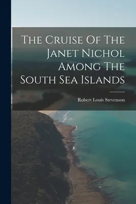 Croaziera lui Janet Nichol printre insulele Mării de Sud - The Cruise Of The Janet Nichol Among The South Sea Islands