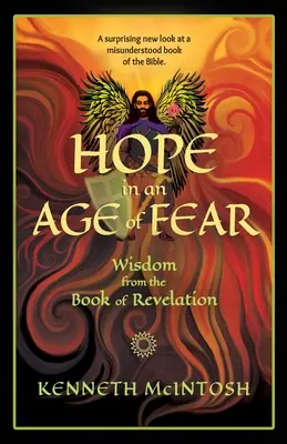 Speranță într-o epocă a fricii: Înțelepciune din Cartea Apocalipsei - Hope in an Age of Fear: Wisdom from the Book of Revelation