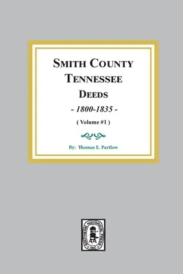 Smith County, Tennessee Deed Books, 1800-1835. (Volumul 1) - Smith County, Tennessee Deed Books, 1800-1835. (Volume #1)